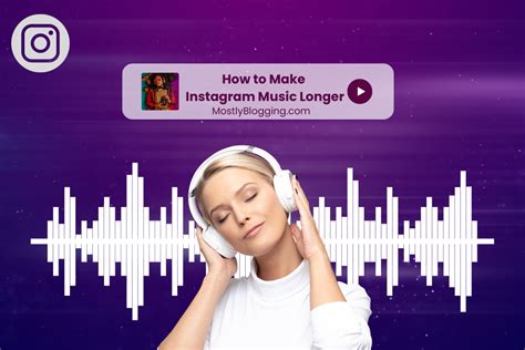 How to Make Music Longer on Instagram Story: Tips and Strategies for Extending Your Audio Journey